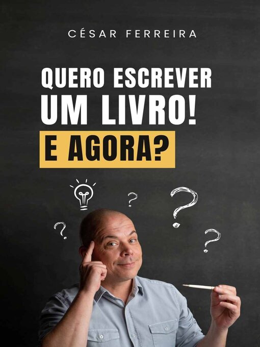 Title details for Quero Escrever um Livro! E Agora? by César Ferreira - Available